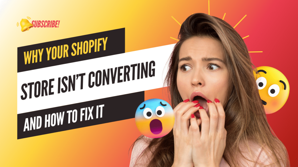 Why Your Shopify Store Isn’t Converting — And How to Fix It