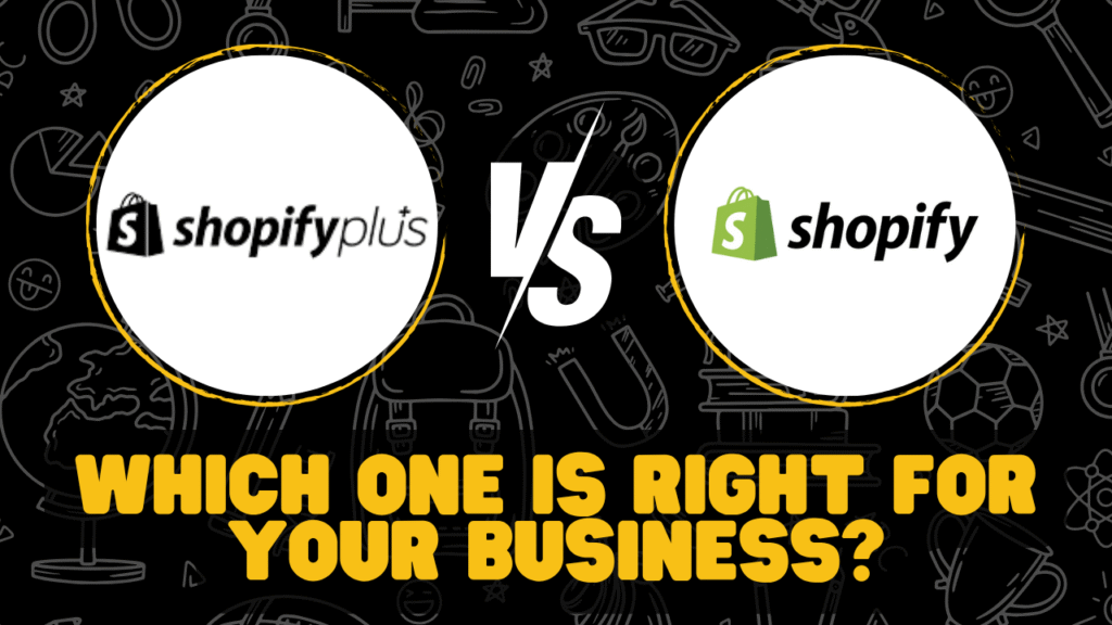 Shopify vs Shopify Plus: Which One is Right for Your Business?